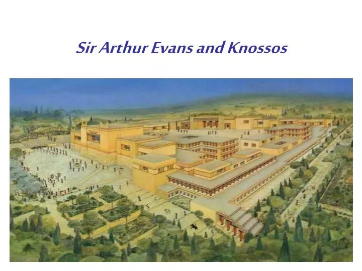 sir arthur evans and knossos