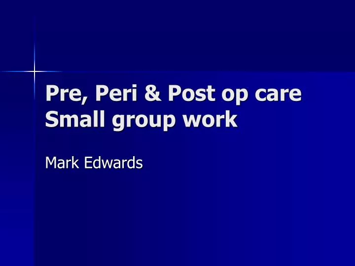 pre peri post op care small group work
