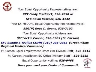 Your Equal Opportunity Representatives are: CPT Cindy Craddock, 526-7090 or