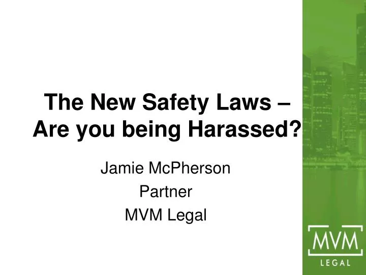 the new safety laws are you being harassed