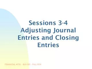 Sessions 3-4 Adjusting Journal Entries and Closing Entries