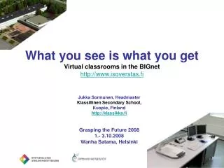 What you see is what you get Virtual classrooms in the BIGnet isoverstas.fi