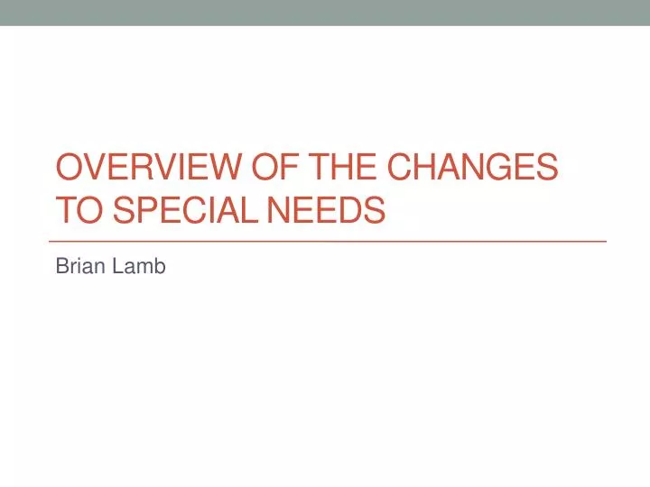 overview of the changes to special needs