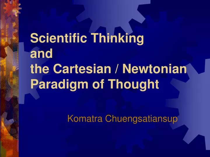 scientific thinking and the cartesian newtonian paradigm of thought