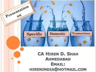 CA Hiren D. Shah Ahmedabad Email: hirenindia@hotmail