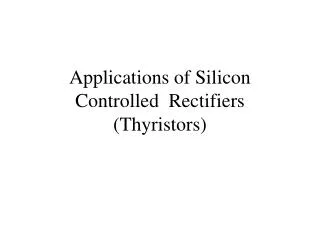 Applications of Silicon Controlled Rectifiers (Thyristors)