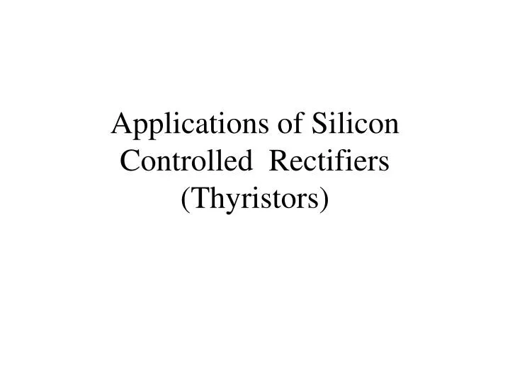 applications of silicon controlled rectifiers thyristors