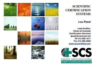 SCIENTIFIC CERTIFICATION SYSTEMS Lou Pezet Lead Auditor, Chain-of-Custody Certification Services