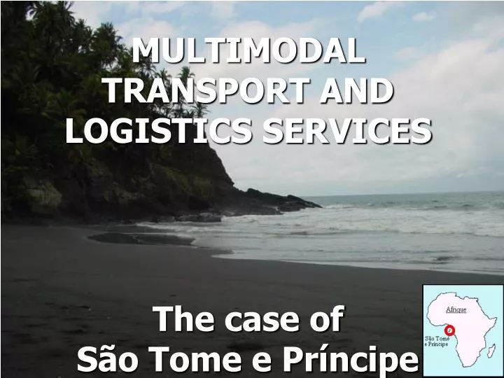 multimodal transport and logistics services the case of s o tome e pr ncipe