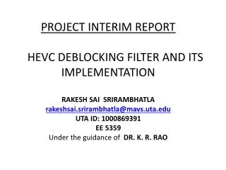Contents Objective HEVC overview Video compression standards Working of HEVC Deblocking filter