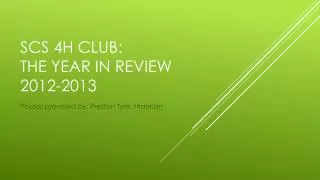 SCS 4H CLub : the year in Review 2012-2013
