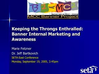 Keeping the Throngs Enthralled: Banner Internal Marketing and Awareness Marie Fetzner