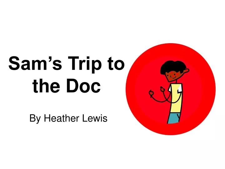 sam s trip to the doc