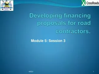 Developing financing proposals for road contractors .