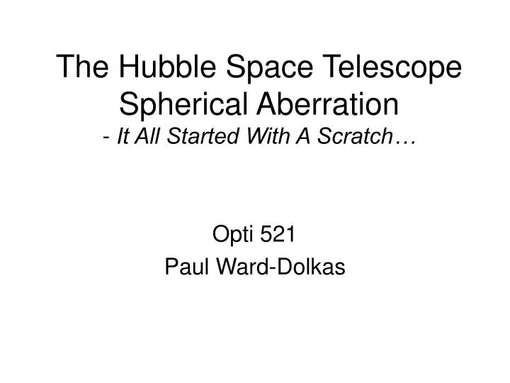 the hubble space telescope spherical aberration it all started with a scratch