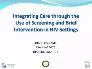 Integrating Care through the Use of Screening and Brief Intervention in HIV Settings