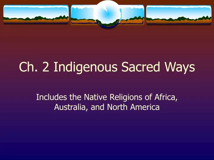 ch 2 indigenous sacred ways