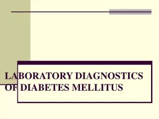 LABORATORY DIAGNOSTICS OF DIABETES MELLITUS