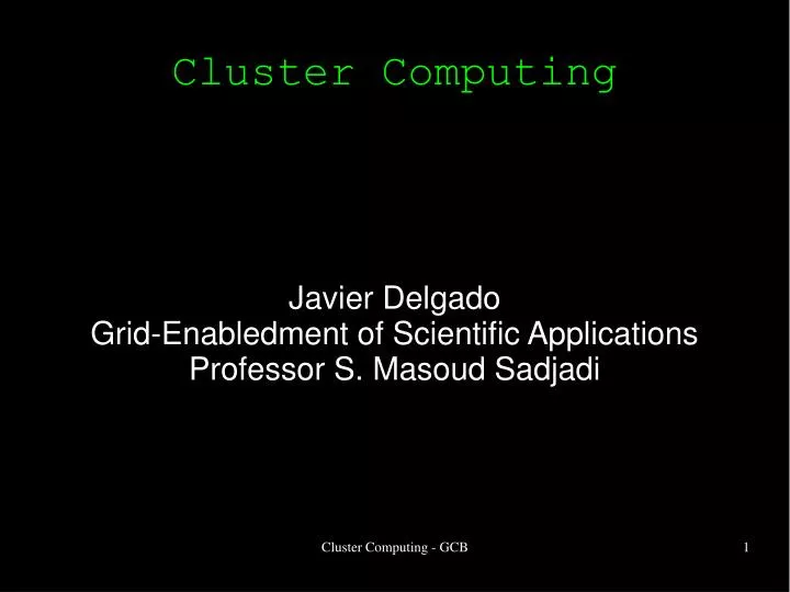 javier delgado grid enabledment of scientific applications professor s masoud sadjadi