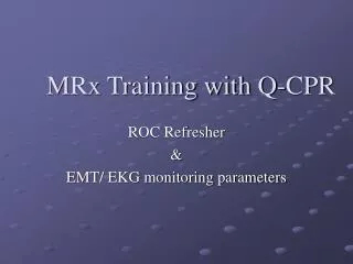 MRx Training with Q-CPR