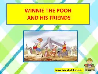 WINNIE THE POOH AND HIS FRIENDS