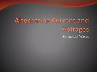 Alternating Current and Voltages