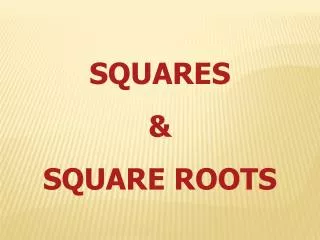 SQUARES &amp; SQUARE ROOTS