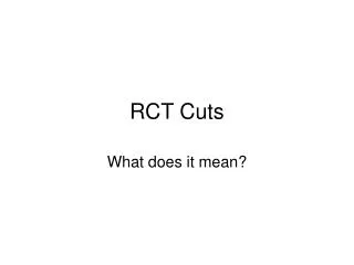 RCT Cuts