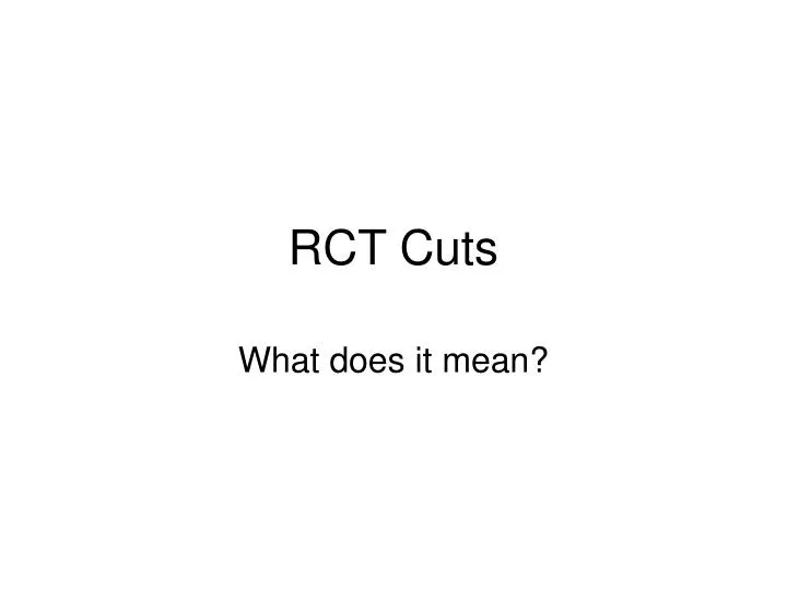 rct cuts