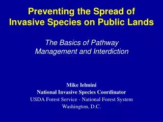 Mike Ielmini National Invasive Species Coordinator USDA Forest Service - National Forest System