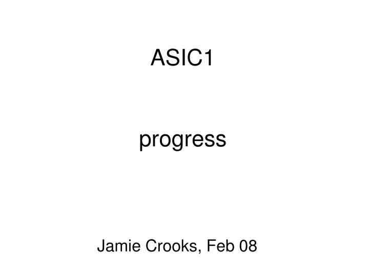 asic1 progress