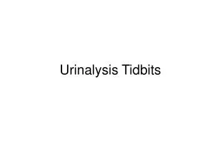 Urinalysis Tidbits