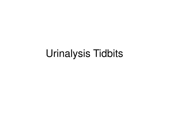 urinalysis tidbits