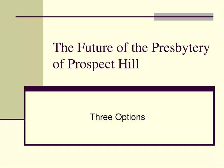 the future of the presbytery of prospect hill