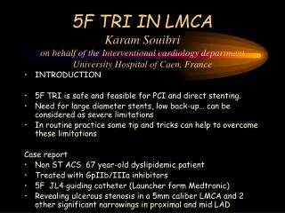 INTRODUCTION 5F TRI is safe and feasible for PCI and direct stenting.