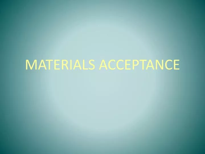 materials acceptance