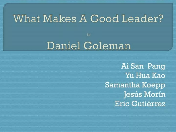 what makes a good leader by daniel goleman
