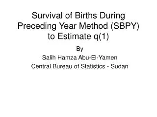 Survival of Births During Preceding Year Method (SBPY) to Estimate q(1)