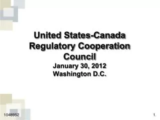 United States-Canada Regulatory Cooperation Council January 30, 2012 Washington D.C.