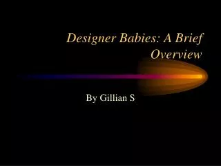 Designer Babies: A Brief Overview