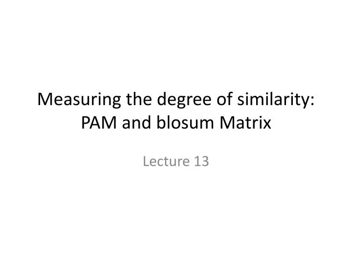 measuring the degree of similarity pam and blosum matrix