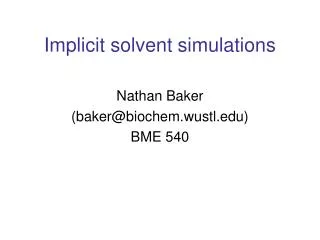 Implicit solvent simulations
