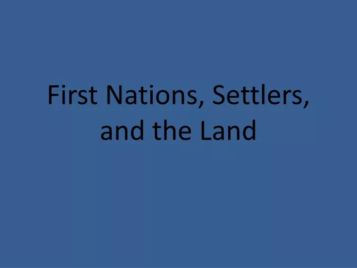 first nations settlers and the land