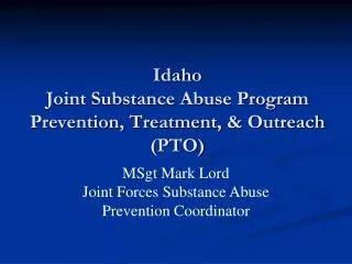 Idaho Joint Substance Abuse Program Prevention, Treatment, &amp; Outreach (PTO)