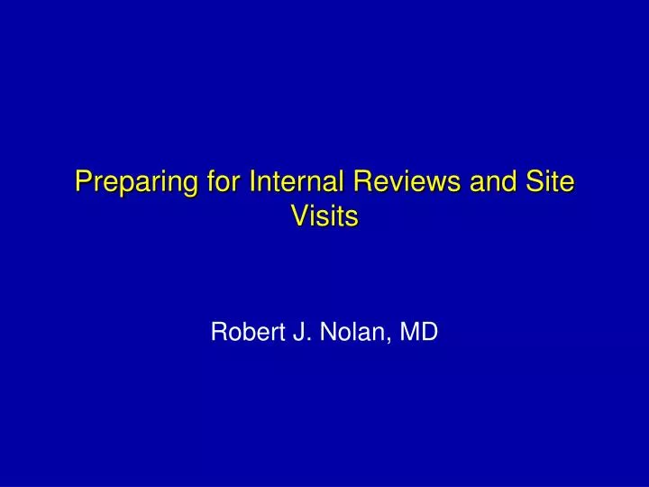 preparing for internal reviews and site visits