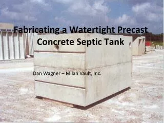 Fabricating a Watertight Precast Concrete Septic Tank