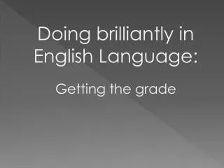Doing brilliantly in English Language: Getting the grade