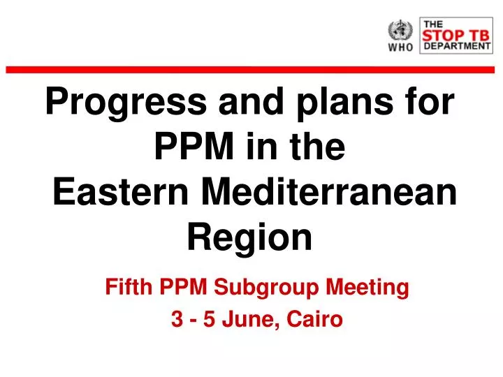progress and plans for ppm in the eastern mediterranean region