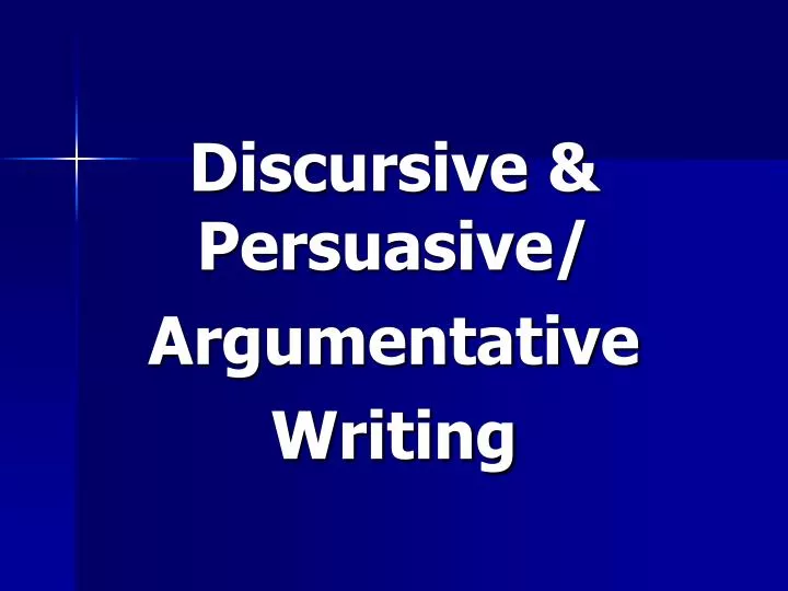 discursive persuasive argumentative writing