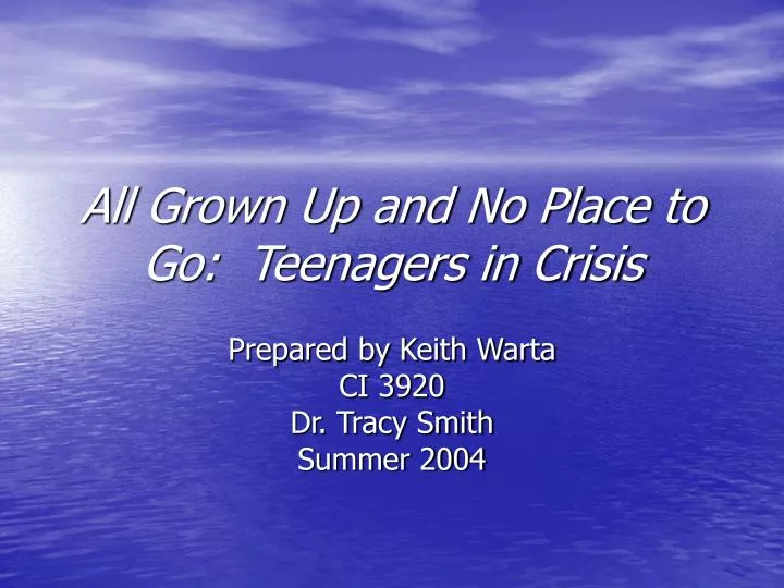 all grown up and no place to go teenagers in crisis